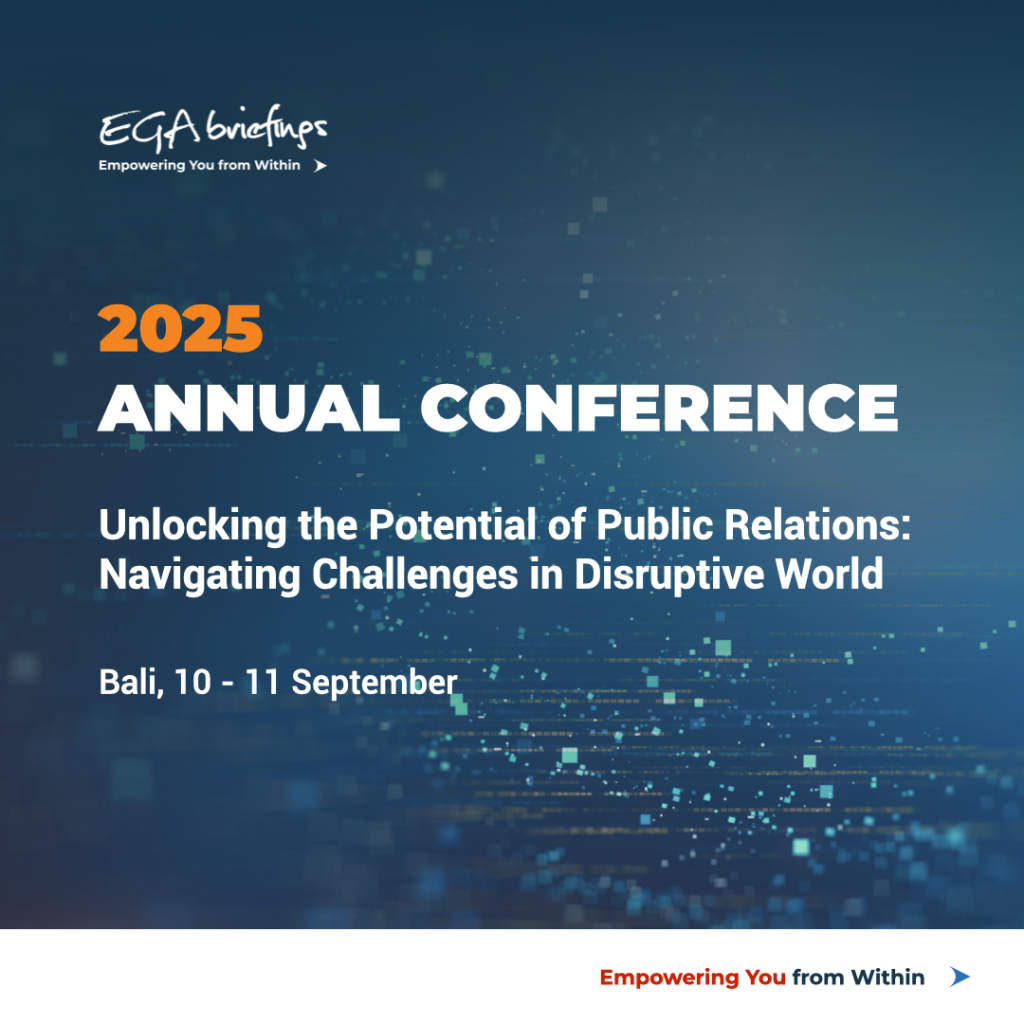 EGA briefings Annual Conference 2025. Unlocking the Potential of Public Relations: Navigating Challenges in Disruptive World. A 2-day conference with insightful speakers.